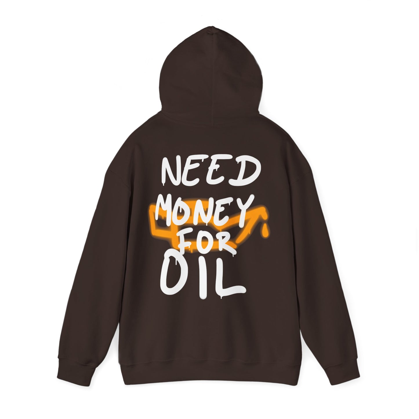 NEED MONEY FOR OIL - HOODIE