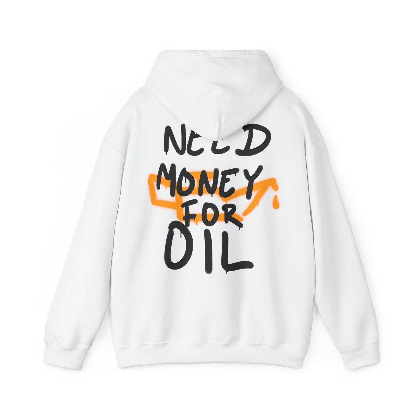 NEED MONEY FOR OIL - HOODIE