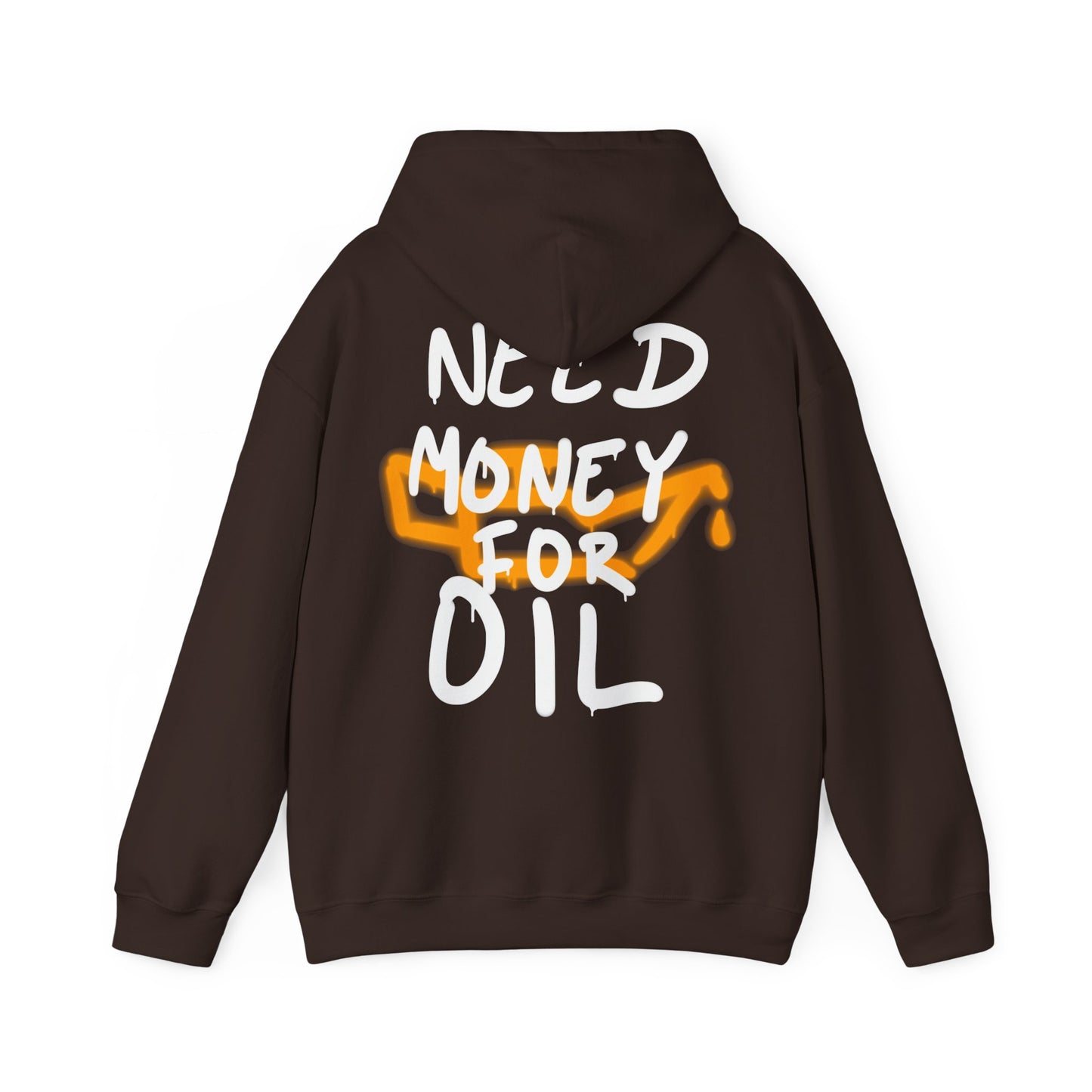 NEED MONEY FOR OIL - HOODIE