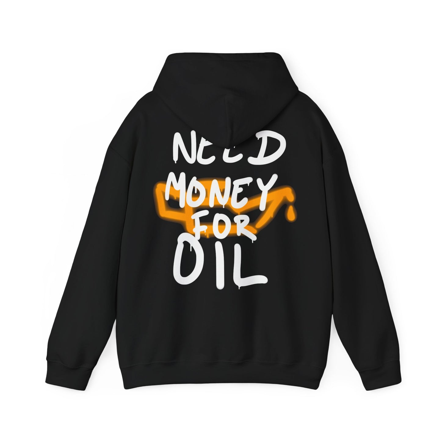 NEED MONEY FOR OIL - HOODIE