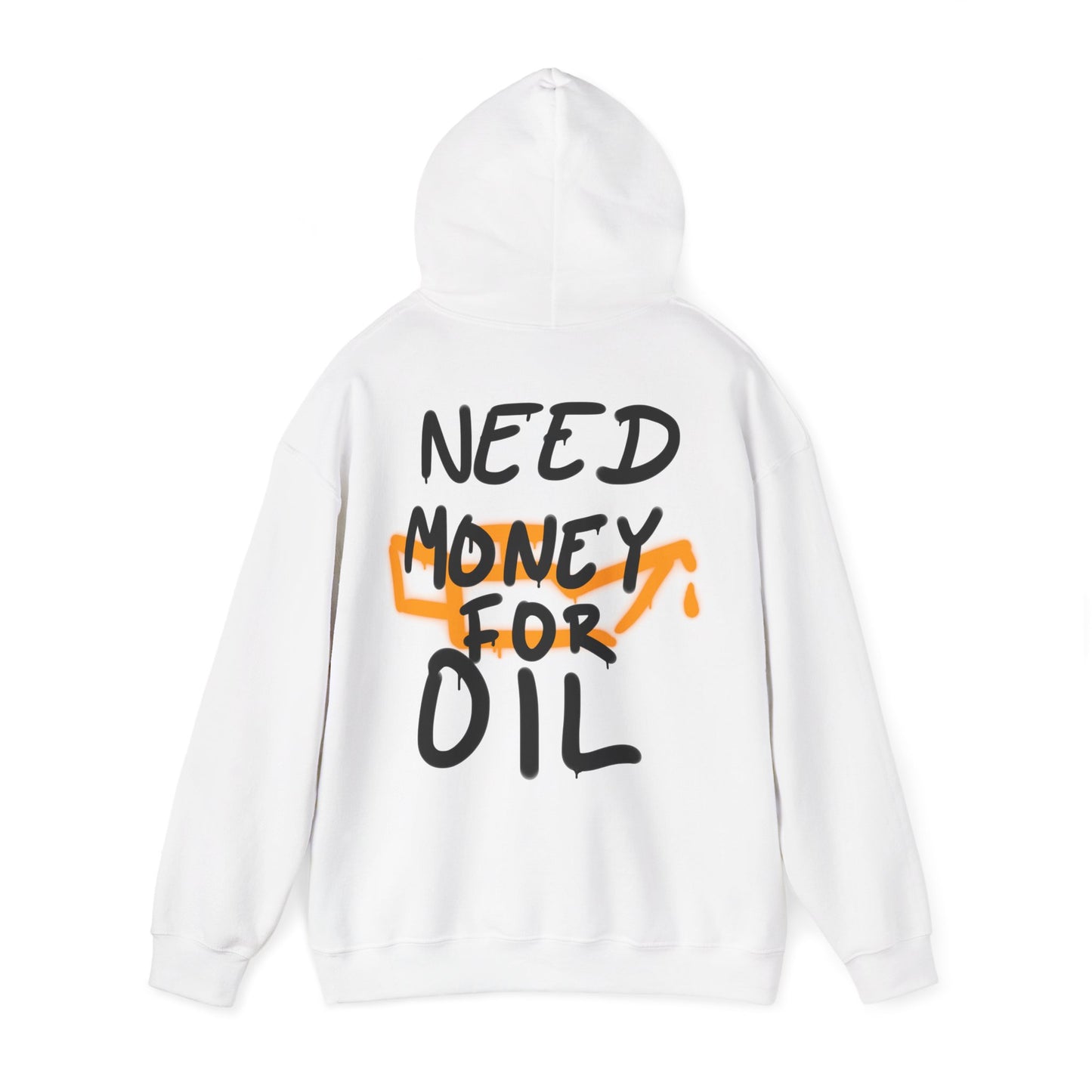 NEED MONEY FOR OIL - HOODIE